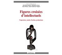 Figures croisées d'intellectuels. Trajectoires, modes d'action, productions - Collectif - Karthala - broché - Etude