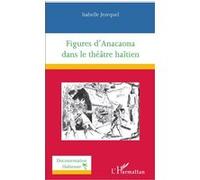 Figures d'Anacaona dans le théâtre haïtien Isabelle Jezequel (Auteur)