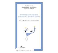 Figures d'attachement et soins du liens mère-enfant Une recherche-action transfrontalière - Vincent Meyer - L'harmattan - broché - Essai