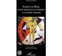 Figures de Dieu, entre masculin et féminin : la longue marche La longue marche - Antoine Casanova - L'harmattan - broché - Essai