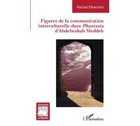Figures de la communication interculturelle dans Phantasia Rachid Elhachimi (Auteur)