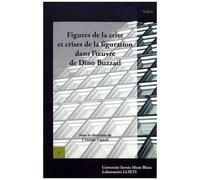 Figures De La Crise Et Crises De La Figuration Dans L'oeuvre De Dino Buzzati