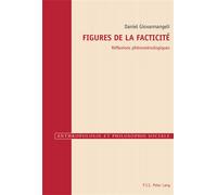 Figures de la facticité Réflexions phénoménologiques - Daniel Giovannangeli - Peter Lang - broché - Etude