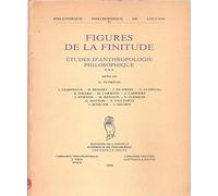 Figures De La Finitude. Etudes D'anthropologie Philosophique. Tome 3.