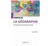 Figures De La Géographie - Sentinelles Des Mouvements Du Monde