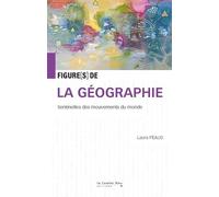 Figures de la géographie: Sentinelles des mouvements du monde