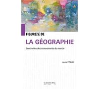 Figures de la géographie Sentinelles des mouvements du monde - Laura Peaud - Cavalier Bleu Eds - broché - Essai
