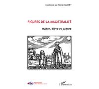 Figures de la magistralité Maître, élève et culture - Pierre Billouet - L'harmattan - broché - Essai