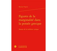 Figures de la marginalité dans la pensée grecque Autour de la tradition cynique - Maxime Chapuis - Classiques Garnier - relié - Etude