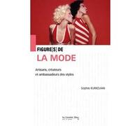 Figures de la mode: Artisans, créateurs et ambassadeurs des styles