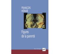 Figures de la parenté Une histoire critique de la raison structurale - François Héran - Puf - broché - Essai
