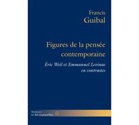 Figures de la pensée contemporaine Éric Weil et Emmanuel Levinas en contrastes - Francis Guibal - Hermann - broché - Essai