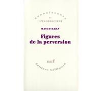 Figures de la perversion - - Masud Khan - Gallimard - Livre