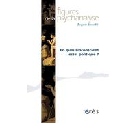 Figures de la psychanalyse 45 - En quoi l'inconscient est-il politique ? (45)