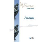 Figures de la psychanalyse 47 - Pour repenser la psychanalyse Collectif (Auteur)