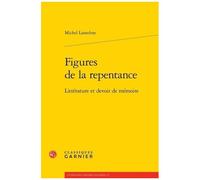Figures De La Repentance - Littérature Et Devoir De Mémoire