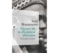 Figures de la révolution africaine De Kenyatta à Sankara - Saïd Bouamama - La découverte - Poche - Etude
