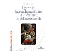 Figures de l’accouchement dans la littérature : expérience et savoir