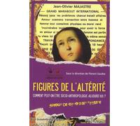 Figures de l'altérité Comment peut-on être socio-anthropologue aujourd'hui ? - Autour de Jean-Olivier Majastre - Florent Gaudez - L'harmattan - broché - Essai
