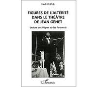 FIGURES DE L'ALTÉRITÉ DANS LE THÉÂTRE DE JEAN GENET: Lecture des Nègres et des Paravents