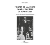 FIGURES DE L'ALTÉRITÉ DANS LE THÉÂTRE DE JEAN GENET: Lecture des Nègres et des Paravents