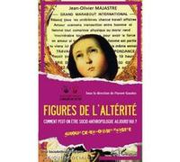 Figures De L'altérité - Comment Peut-On Être Socio-Anthropologue Aujourd'hui ?