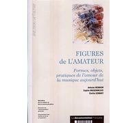 Figures de l'amateur : formes, objets, pratiques de l'amour de la musique aujourd'hui