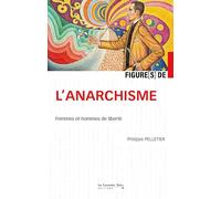 Figures De L'anarchisme - Femmes Et Hommes De Liberté
