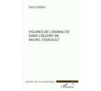 Figures de l'animalite dans l'Œuvre de michel foucault - Saïd Chebili - L'harmattan - broché - Livre