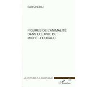 Figures de l'animalite dans l'Œuvre de michel foucault - Saïd Chebili - L'harmattan - broché - Livre