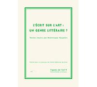 Figures de l'art, N° 9 : L'écrit sur l'art : un genre littéraire ?