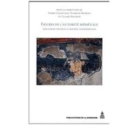 Figures De L'autorité Médiévale - Mélanges Offerts À Michel Zimmermann