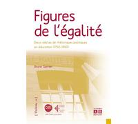 Figures de l'égalité Deux siècles de rhétoriques politiques en éducation (1750-1950) - Bruno Garnier - Academia Eds - broché - Essai