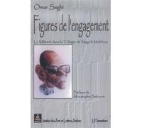 Figures de l'engagement Le militant dans "la Trilogie" de Naguib Mahfouz - Omar Saghi - L'harmattan - broché - Etude