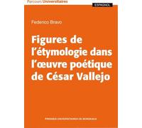 Figures De L'étymologie Dans L'oeuvre Poétique De César Vallejo