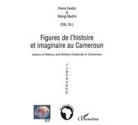 Figures De L'histoire Et Imaginaire Au Cameroun