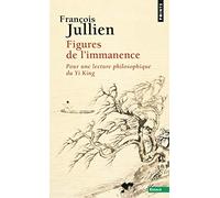 Figures de l'immanence: Pour une lecture philosophique du Yi king