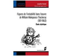 Figures De L'instabilité Dans L'oeuvre De William Makepeace Thackeray (1811-1863) - Etude Stylistique
