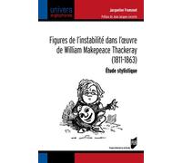 Figures de l'instabilité dans l'oeuvre de William Makepeace Thackeray (1811-1863) Étude stylistique - Jacqueline Fromonot - Presses Universitaires Rennes - broché - Essai