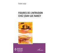 Figures de l'intrusion chez Jean-Luc Nancy - Elodie Laugt - L'harmattan - broché - Etude