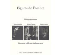 Figures de l'ombre Donation a l'ecole des beaux-arts - ASCOLINI/CATTANI/LEBEE/COUSSEAU/MATHON - Ecole Nat.sup.des Beaux-Arts - broché - Beau livre