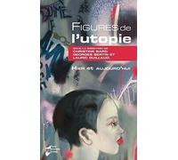 Figures De L'utopie, Hier Et Aujourd'hui
