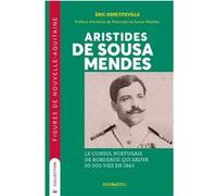 Figures de nouvelle aquitaine - t24 - aristides de sousa mendes - le consul portugais de bordeaux q Depetiteville ericDepetiteville eric (Auteur)
