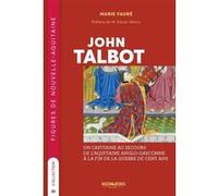 Figures de nouvelle -aquitaine - t26 - john talbot Marie Fauré (Auteur)