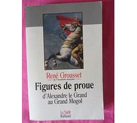 Figures de proue: D'Alexandre le Grand au Grand Mogol