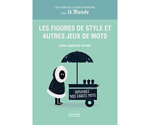 Figures de style et autres jeux de mots: Les guides de la langue française avec Le Monde