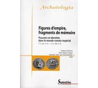 Figures d'empire, Fragments de Mémoire. Pouvoirs et identités dans le monde romain impérial (IIe s. av. n. è.-VIe s. ap. n. è.)