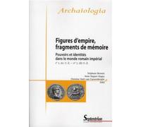 Figures d'empire, Fragments de Mémoire. Pouvoirs et identités dans le monde romain impérial (IIe s. av. n. è.-VIe s. ap. n. è.)
