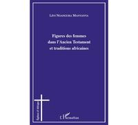 Figures des femmes dans l'Ancien Testament et traditions africaines - Lévi Ngangura Manyanya - L'harmattan - broché - Livre