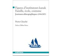 Figures D'instituteurs Kanak : Famille, École, Coutume - Journaux Ethnographiques (1994-2007)